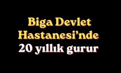 Biga Devlet Hastanesi’nde 20 yıllık gurur