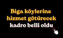 Biga köylerine hizmet götürecek kadro belli oldu