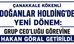 Çanakkale Kökenli Doğanlar Holding’de Yeni Dönem: Grup CEO’luğu Görevine Hakan Göral Getirildi