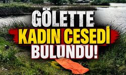 Gölette kadın cesedi bulundu