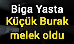 Biga Yasta: Küçük Burak melek oldu