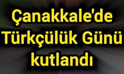 Çanakkale'de Türkçülük Günü kutlandı