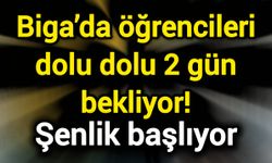 Biga’da öğrencileri dolu dolu 2 gün bekliyor! Şenlik başlıyor
