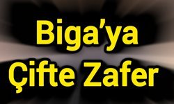 Biga’ya Çifte Zafer