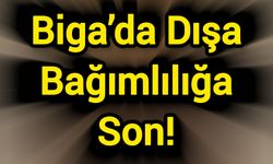 Biga’da Dışa Bağımlılığa Son!