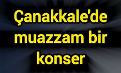Çanakkale'de muazzam bir konser
