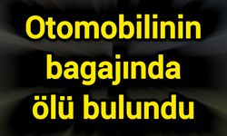 Otomobilinin bagajında ölü bulundu