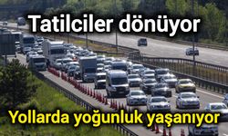 Tatilciler dönüyor: Yollarda yoğunluk yaşanıyor