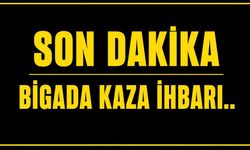 SON DAKİKA: Biga'da Kaza İhbarı