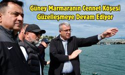 Güney Marmaranın Cennet Köşesi Güzelleşmeye Devam Ediyor