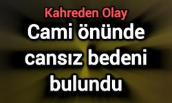 Cami önünde cansız bedeni bulundu
