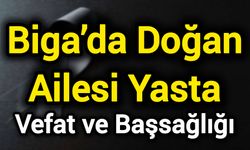 Biga’da Doğan Ailesi Yasta