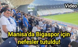 Manisa’da Bigaspor için nefesler tutuldu!