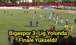 Bigaspor 3. Lig Yolunda Finale Yükseldi!