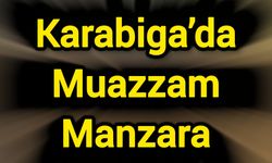 Karabiga’da Muazzam Manzara