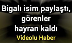 Bigalı isim paylaştı, görenler hayran kaldı
