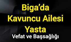Biga’da Kavuncu Ailesi Yasta