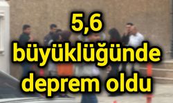 5,6 büyüklüğünde deprem oldu