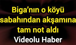 Biga’nın o köyü sabahından akşamına tam not aldı