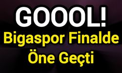 GOOOL! Bigaspor Finalde Öne Geçti
