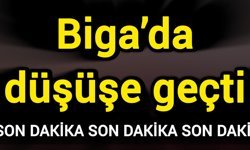 Biga’da düşüşe geçti
