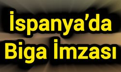 İspanya’da Biga İmzası
