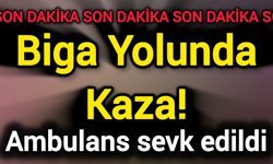 Son Dakika: Biga Yolunda Kaza! Ambulans sevk edildi