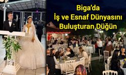 Biga’da İş ve Esnaf Dünyasını Buluşturan Düğün