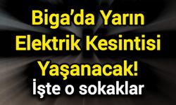 Biga’da Yarın Elektrik Kesintisi Yaşanacak! İşte o sokaklar