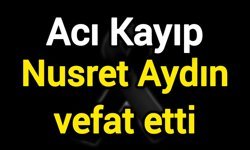 Acı Kayıp: Nusret Aydın vefat etti