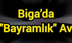 Biga’da "Bayramlık" Av