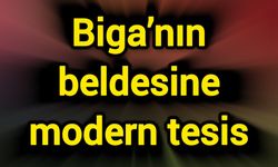 Biga’nın beldesine modern tesis
