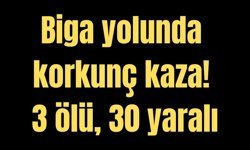 Biga yolunda korkunç kaza! 3 ölü, 30 yaralı
