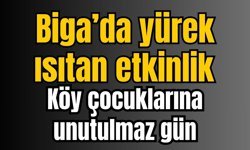 Biga’da yürek ısıtan etkinlik: Köy çocuklarına unutulmaz gün
