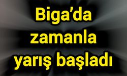 Biga’da zamanla yarış başladı