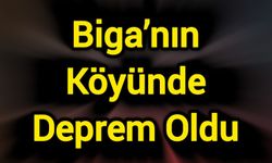 Biga’nın Köyünde Deprem Oldu