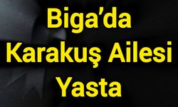 Biga’da Karakuş Ailesi Yasta