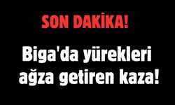 Biga'da yürekleri ağza getiren kaza!