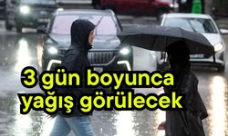 3 gün boyunca yağış görülecek