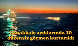 Çanakkale açıklarında 30 düzensiz göçmen kurtarıldı