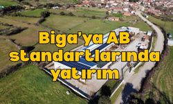 Biga’ya AB standartlarında yatırım