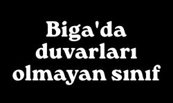 Biga'da duvarları olmayan sınıf