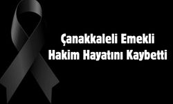 Çanakkaleli Emekli Hakim Hayatını Kaybetti