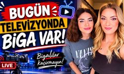 Bugün televizyonda Biga var