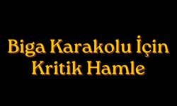 Biga karakolu için kritik hamle