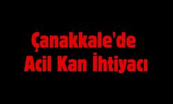 Çanakkale'de Acil Kan İhtiyacı!