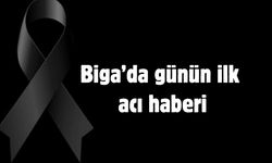 Biga’da günün ilk acı haberi