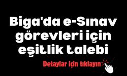 Biga'da e-Sınav görevleri için eşitlik talebi