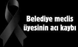 Belediye meclis üyesinin acı kaybı