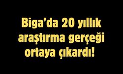 Biga’da 20 yıllık araştırma gerçeği ortaya çıkardı!